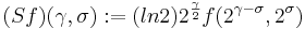 (Sf)(\gamma,\sigma)&nbsp;:= (ln2)2^{\frac{\gamma}{2}}f(2^{\gamma-\sigma},2^{\sigma})